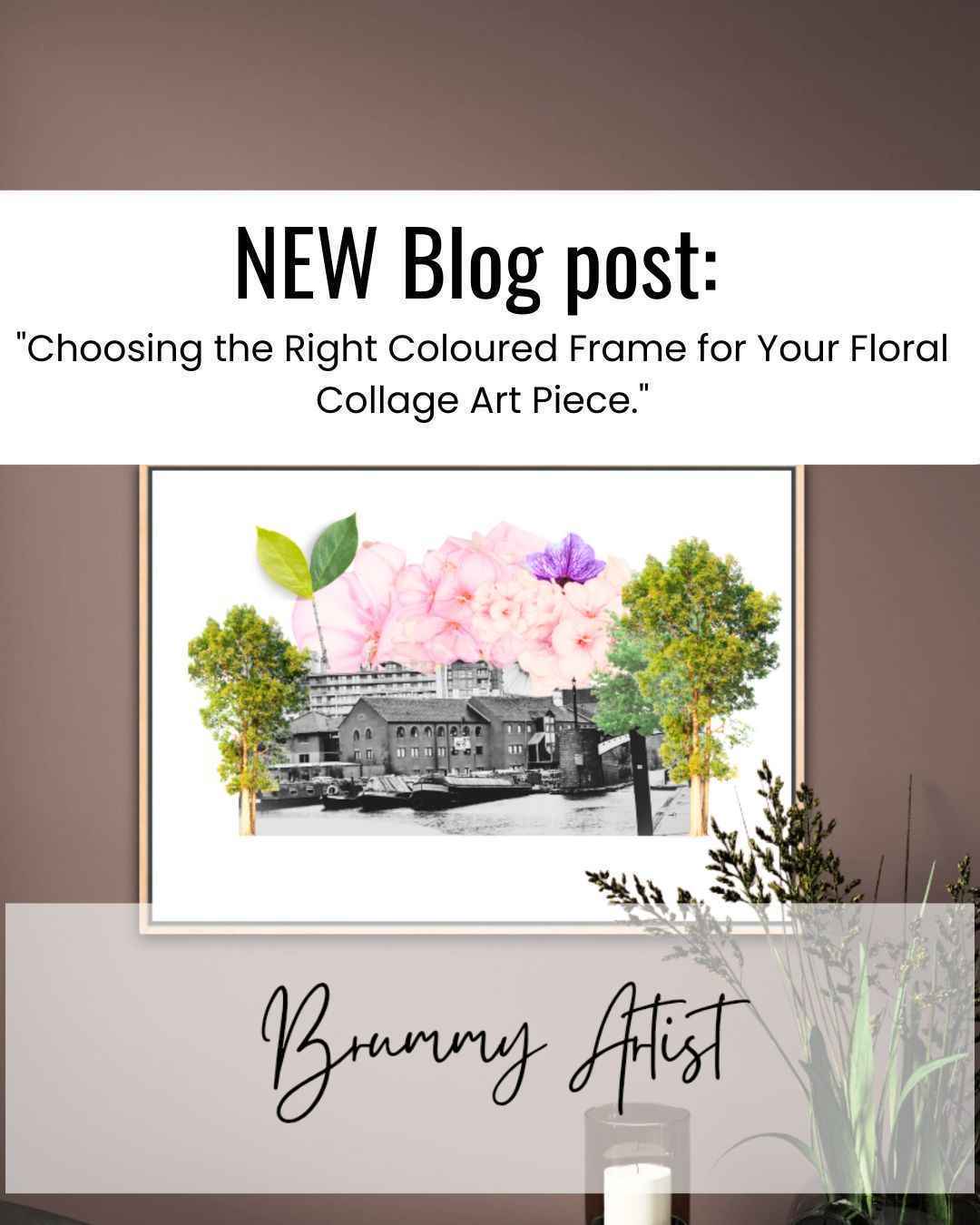 Choosing the Right Coloured Frame for Your Floral Collage Art Piece - Brummy Artist UK